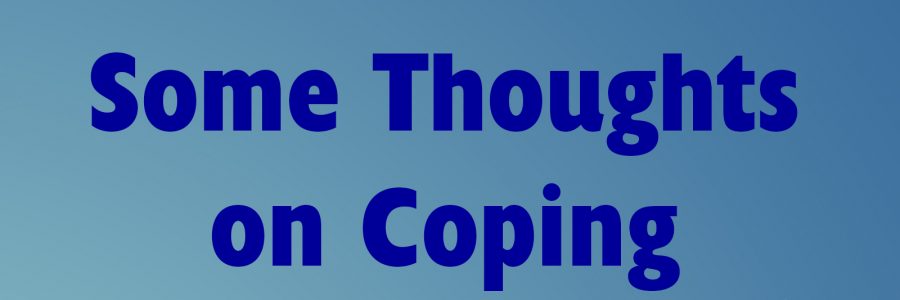 Some Thoughts on Coping