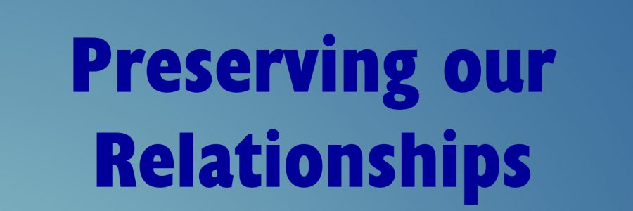 Preserving Our Relationships